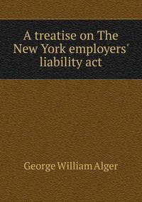 A treatise on The New York employers' liability act