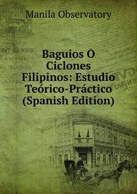 Baguios O Ciclones Filipinos: Estudio Teorico-Practico (Spanish Edition)