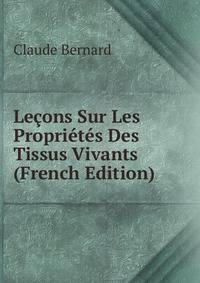 Lecons Sur Les Proprietes Des Tissus Vivants (French Edition)