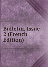 Bulletin, Issue 2 (French Edition)