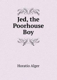 Jed, the Poorhouse Boy