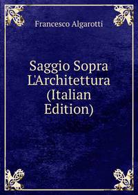 Saggio Sopra L'Architettura (Italian Edition)