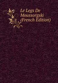 Le Legs De Moussorgski (French Edition)