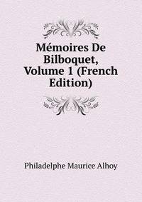 Memoires De Bilboquet, Volume 1 (French Edition)