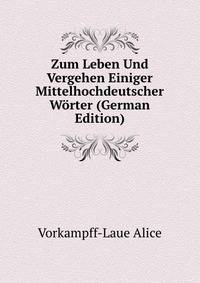 Zum Leben Und Vergehen Einiger Mittelhochdeutscher Worter (German Edition)