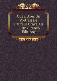 Odes: Avec Un Portrait De L'auteur Grav? Au Burin (French Edition)