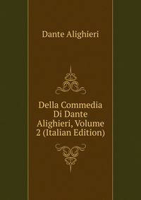Della Commedia Di Dante Alighieri, Volume 2 (Italian Edition)