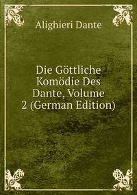 Die Gottliche Komodie Des Dante, Volume 2 (German Edition)