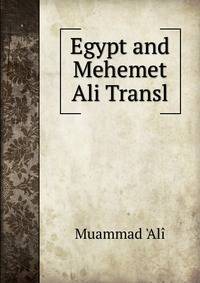 Egypt and Mehemet Ali Transl