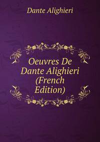 Oeuvres De Dante Alighieri (French Edition)