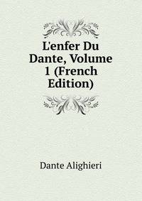 L'enfer Du Dante, Volume 1 (French Edition)