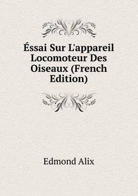 ?ssai Sur L'appareil Locomoteur Des Oiseaux (French Edition)