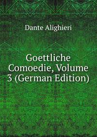 Goettliche Comoedie, Volume 3 (German Edition)