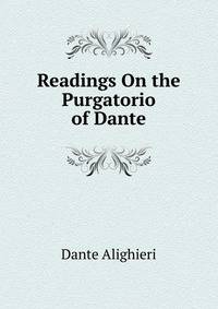 Readings On the Purgatorio of Dante