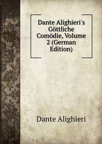 Dante Alighieri's G?ttliche Com?die, Volume 2 (German Edition)