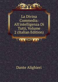 La Divina Commedia: All'intelligenza Di Tutti, Volume 2 (Italian Edition)