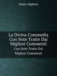 La Divina Commedia. Con Note Tratte Dai Migliori Commenti