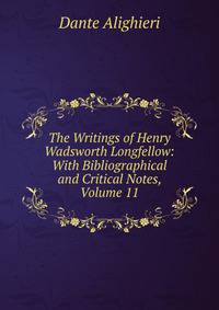 The Writings of Henry Wadsworth Longfellow: With Bibliographical and Critical Notes, Volume 11