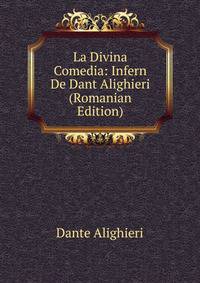 La Divina Comedia: Infern De Dant Alighieri (Romanian Edition)