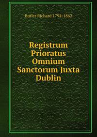 Registrum Prioratus Omnium Sanctorum Juxta Dublin