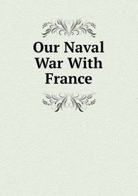 Our Naval War With France