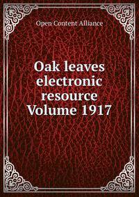 Oak leaves electronic resource Volume 1917