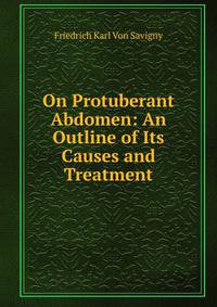 On Protuberant Abdomen: An Outline of Its Causes and Treatment