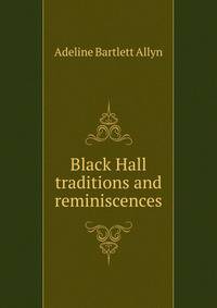 Black Hall traditions and reminiscences