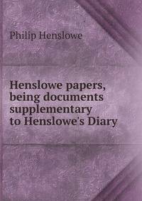 Henslowe papers, being documents supplementary to Henslowe's Diary