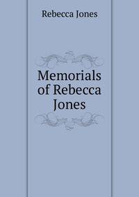 Memorials of Rebecca Jones