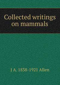 Collected writings on mammals