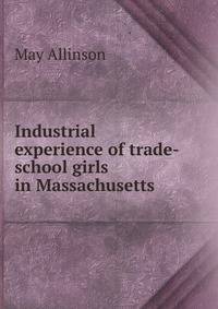 Industrial experience of trade-school girls in Massachusetts