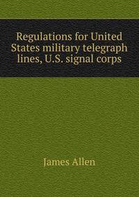 Regulations for United States military telegraph lines, U.S. signal corps