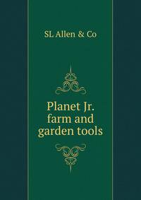Planet Jr. farm and garden tools