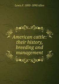 American cattle: their history, breeding and management