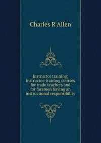 Instructor training; instructor-training courses for trade teachers and for foremen having an instructional responsibility
