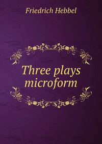 Three plays microform