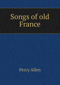 Songs of old France
