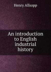 An introduction to English industrial history