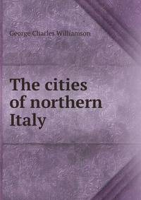 The cities of northern Italy