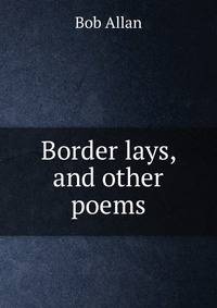 Border lays, and other poems