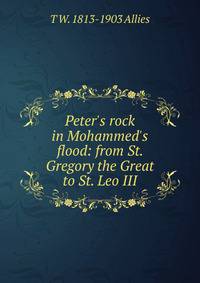 Peter's rock in Mohammed's flood: from St. Gregory the Great to St. Leo III