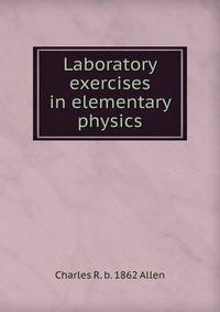 Laboratory exercises in elementary physics