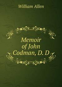 Memoir of John Codman, D. D.