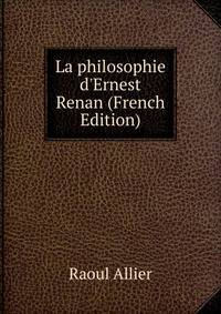 La philosophie d'Ernest Renan (French Edition)