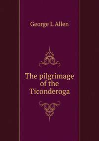 The pilgrimage of the Ticonderoga
