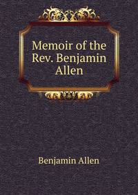 Memoir of the Rev. Benjamin Allen