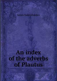 An index of the adverbs of Plautus