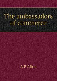 The ambassadors of commerce