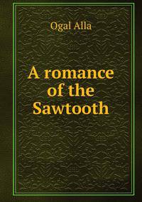A romance of the Sawtooth